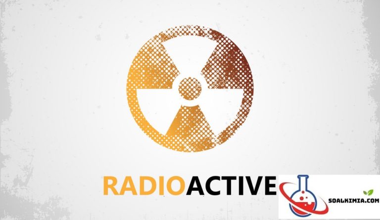 40 Contoh Soal Radioaktif (Radiokimia) Pilihan Ganda Dan Jawabannya