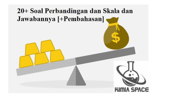 Contoh Soal Perbandingan Dan Skala [+Pembahasan]