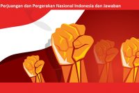 Contoh Soal Perjuangan dan Pergerakan Nasional Indonesia dan Jawaban
