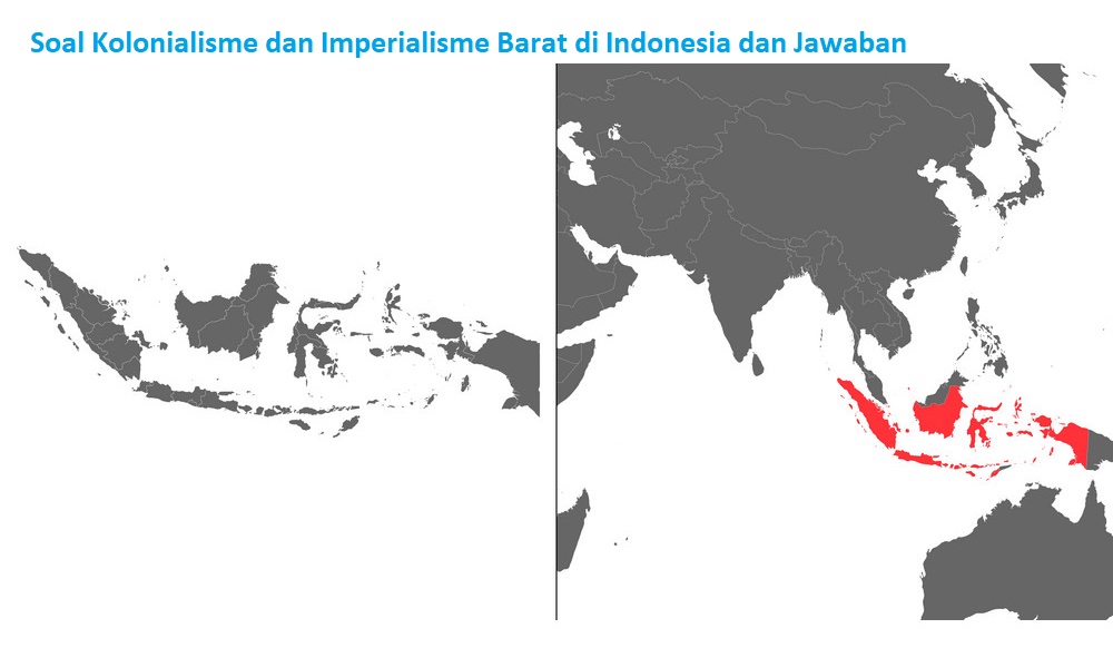 Soal Kolonialisme dan Imperialisme Barat di Indonesia dan Jawaban