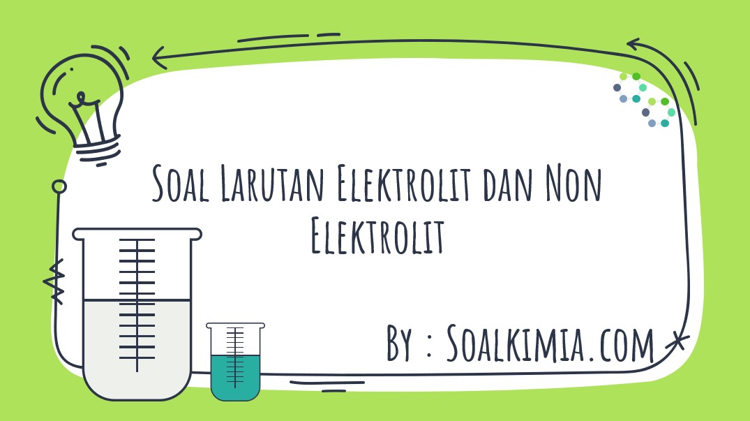 Soal Larutan Elektrolit dan Non Elektrolit